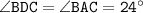 \tt \angle BDC=\angle BAC=24^\circ