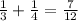 \frac{1}{3}+\frac{1}{4}= \frac{7}{12}