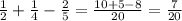 \frac{1}{2} + \frac{1}{4} - \frac{2}{5}= \frac{10+5-8}{20} = \frac{7}{20}