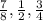 \frac{7}{8}, \frac{1}{2} , \frac{3}{4}