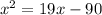 x^{2}=19x-90