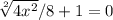 \sqrt[2]{4x^{2} } / 8 +1=0