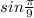 sin \frac{ \pi }{9}