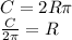 C=2R\pi\\\frac{C}{2\pi } =R