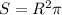 S = R^{2}\pi