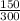 \frac{150}{300}