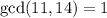 \gcd(11,14) = 1