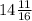 14 \frac{11}{16}