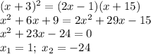 (x+3)^2=(2x-1)(x+15)\\&#10;x^2+6x+9=2x^2+29x-15\\&#10;x^2+23x-24=0\\&#10;x_1=1;\; x_2=-24