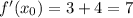 f'(x_0)=3+4=7