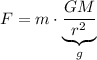 F=m\cdot\underbrace{\dfrac{GM}{r^2}}_g