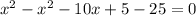 x^{2} - x^{2} -10x+5-25=0