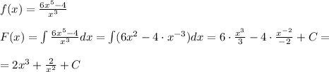 f(x)= \frac{6x^5-4}{x^3} \\\\F(x)=\int \frac{6x^5-4}{x^3}dx=\int (6x^2-4\cdot x^{-3})dx=6\cdot \frac{x^3}{3}-4\cdot \frac{x^{-2}}{-2}+C=\\\\=2x^3+\frac{2}{x^2}+C