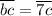 \overline{bc}=\overline{7c}