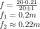 f = {20\cdot 0.21 \over 20\pm 1}\newline&#10;f_1 = 0.2m\newline&#10;f_2 \approx 0.22m