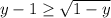 y-1 \geq \sqrt{1-y}