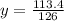 y= \frac{113.4}{126}