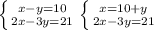 \left \{ {{x-y=10} \atop {2x-3y=21}} \right. \left \{ {{x=10+y} \atop {2x-3y=21}} \right.