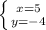 \left \{ {{x = 5 } \atop { y = -4}} \right.