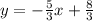 y=- \frac{5}{3} x+ \frac{8}{3}