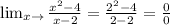 \lim_{x \to \2} \frac{x ^{2}-4 }{x-2} = \frac{ 2^{2}-4 }{2-2} = \frac{0}{0}