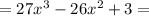 = 27x^3 - 26x^2 + 3 =