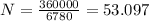 N = \frac{360000}{6780} = 53.097