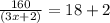 \frac{160}{(3x+2)}=18+2