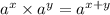 a {}^{x}\times a {}^{y}= a {}^{x + y}