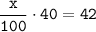 \tt \displaystyle \frac{x}{100} \cdot 40 =42