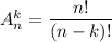 A_n^k= \dfrac{n!}{(n-k)!}