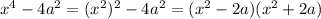 x^{4}-4 a^{2}= (x^{2} )^{2}-4 a^{2}=( x^{2}-2a)( x^{2} +2a)