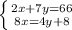 &#10; \left \{ {{2x+7y=66} \atop {8x=4y+8}} \right.