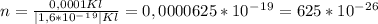 n= \frac{0,0001Kl}{|1,6*10^-^1^9|Kl} =0,0000625*10^-^1^9=625*10^-^2^6