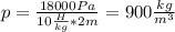 p= \frac{18000Pa}{10 \frac{H}{kg}*2m } =900 \frac{kg}{m^3}