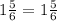 1 \frac{5}{6}=1 \frac{5}{6}