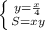 \left \{ {{y=\frac{x}{4}} \atop {S=xy}} \right.