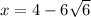 x=4-6 \sqrt{6}