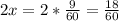 2x = 2 * \frac{9}{60} =\frac{18}{60}