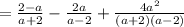 = \frac{2-a}{a+2} - \frac{2a}{a-2} + \frac{4 a^{2} }{(a+2)(a-2)}