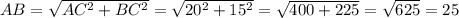 AB= \sqrt{AC^2+BC^2}= \sqrt{20^2+15^2}= \sqrt{400+225}= \sqrt{625}=25