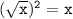 \tt (\sqrt{x} )^2=x