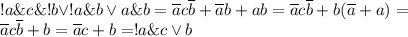 !a\&c\&!b\lor !a\&b\lor a\&b=\overline ac\overline b+\overline ab+ab=\overline ac\overline b+b(\overline a+a)= \\ \overline ac\overline b+b=\overline ac+b=!a\&c\lor b