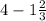 4-1\frac{2}{3}