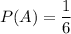 P(A)=\dfrac{1}{6}