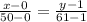 \frac{x-0}{50-0}= \frac{y-1}{61-1}