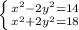 \left \{ {{x^2-2y^2=14} \atop {x^2+2y^2=18}} \right.