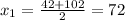 x_{1} = \frac{42 + 102}{2} = 72