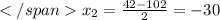 x_{2} = \frac{42 - 102}{2} = -30