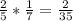 \frac{2}{5} * \frac{1}{7} = \frac{2}{35}